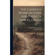 The Complete Works In Verse And Prose Of Samuel Daniel; Volume 5 (Hardcover)