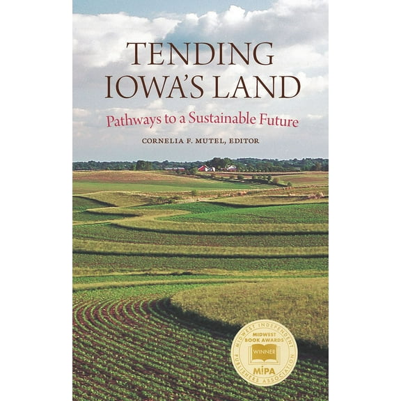 Bur Oak Book Tending Iowa's Land: Pathways to a Sustainable Future, (Paperback)