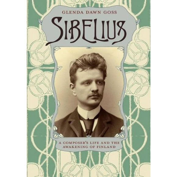 Sibelius: A Composer's Life and the Awakening of Finland
