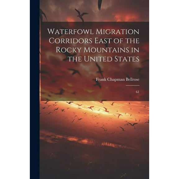 Waterfowl Migration Corridors East of the Rocky Mountains in the United States: 61