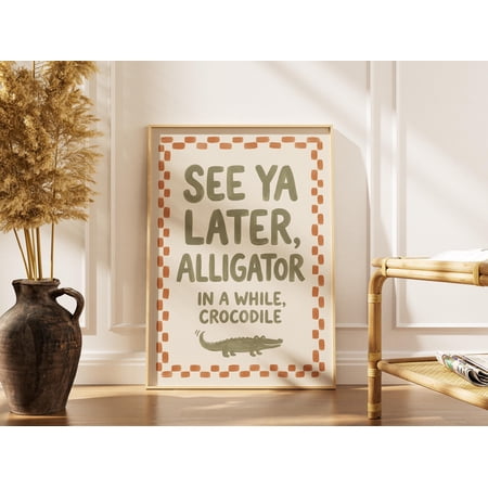 Alligator Quote Print, See Ya Later In A While Crocodile, Hand Lettered Entryway Wall Art, Boho Decor, Poster, Poster Only