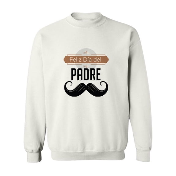 Happy Father's Day In Spanish Sweatshirt Men -SPIdeals Designs, Male Large
