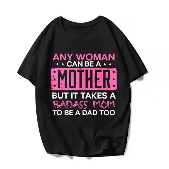 Funny Mama Tops Any Woman Can Be A mother T-Shirt Mom Life Mother's Day Graphics Women Casual Shirts Gift Tee Black 3X-Large