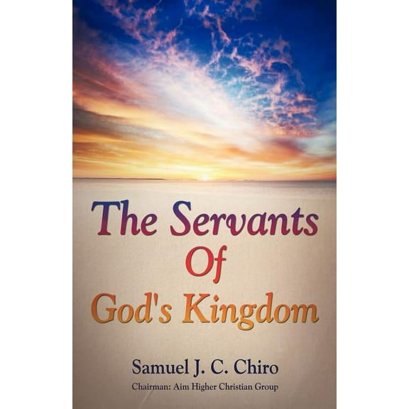 The Servants of God's Kingdom, (Paperback)