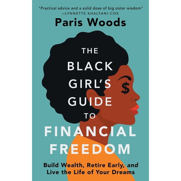 Pre-Owned The Black Girl's Guide to Financial Freedom: Build Wealth, Retire Early, and Live the Life of Your Dreams (Paperback) 1737606607 9781737606604