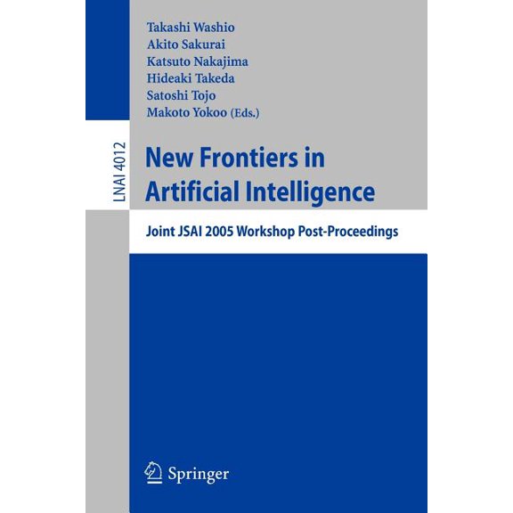New Frontiers in Artificial Intelligence: Joint Jsai 2005 Workshop Post-Proceedings, (Paperback)