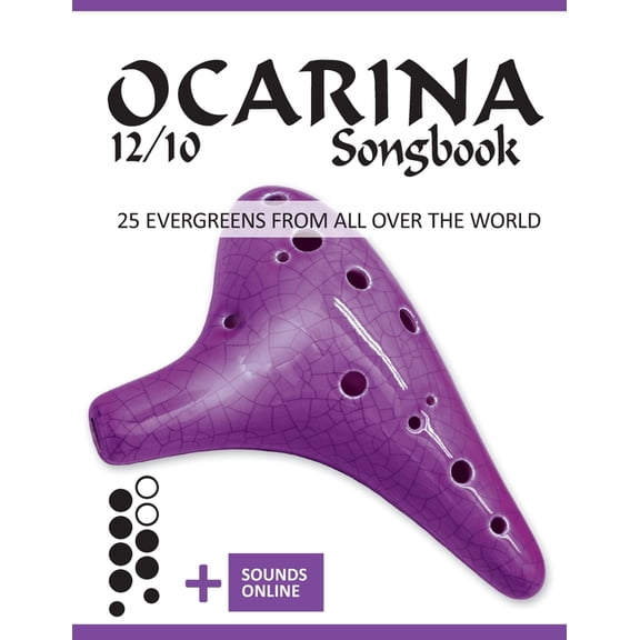 Ocarina 12/10 Songbook - 25 Evergreens from all over the world: Sounds online (Paperback) by Bettina Schipp, Reynhard Boegl