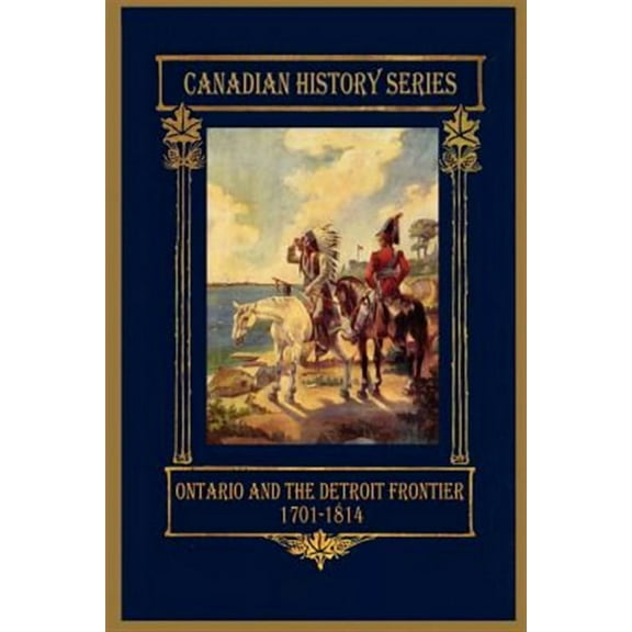Ontario and the Detroit Frontier 1701-1814 (Paperback) by Hugh Cowan