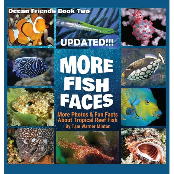 Ocean Friends More Fish Faces UPDATED: Updated Photos and Fun Facts about Tropical Reef Fish, Book 2, (Hardcover)