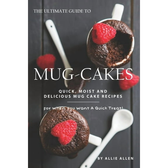 The Ultimate Guide to Mug-Cakes (Paperback)