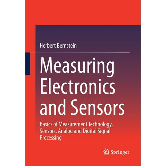 Measuring Electronics and Sensors: Basics of Measurement Technology, Sensors, Analog and Digital Signal Processing, (Paperback)