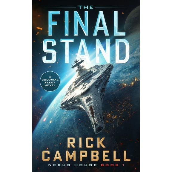 Nexus House The Final Stand: A Colonial Fleet Novel, Book 1, (Paperback)