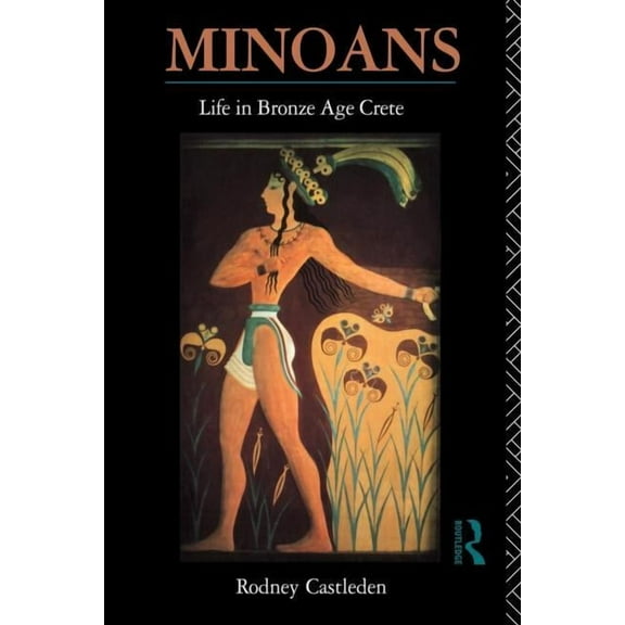 Minoans: Life in Bronze Age Crete, (Paperback)