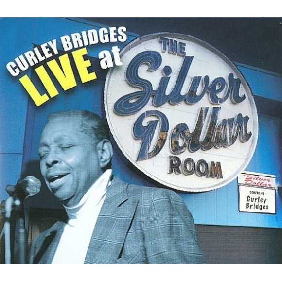 Curley Bridges Live at the Silver Dollar Room *