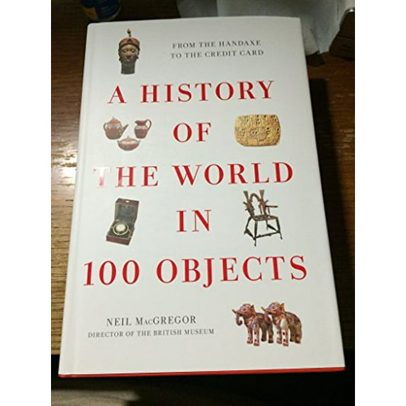 Pre-Owned A History of the World in 100 Objects (Hardcover) 0670022705 9780670022700