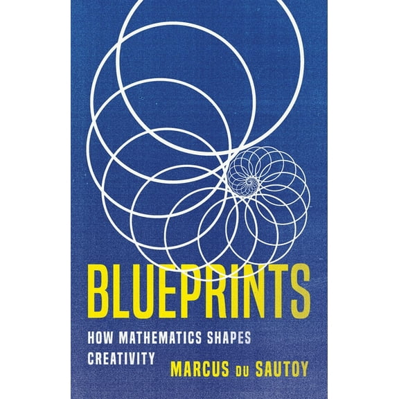 Blueprints: How Mathematics Shapes Creativity, (Hardcover)