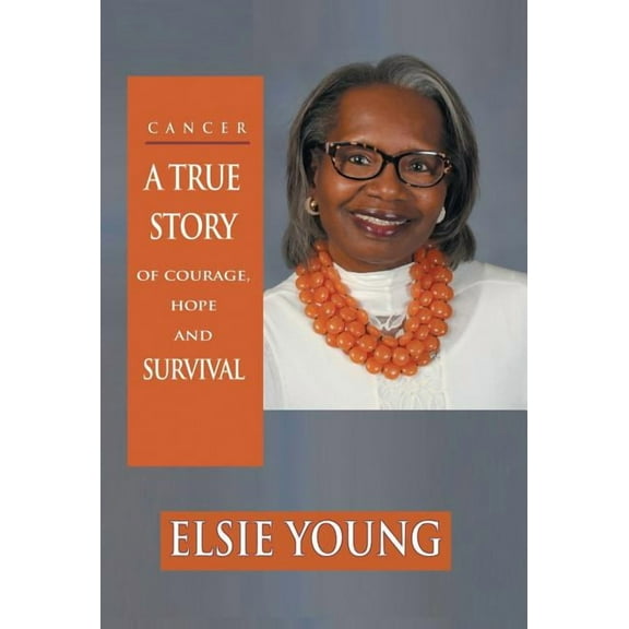 Cancer: A True Story of Courage, Hope and Survival (Hardcover)