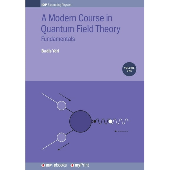 A Modern Course in Quantum Field Theory, Volume 1: Fundamentals, (Paperback)