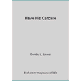 thumbnail image 1 of Pre-Owned Have His Carcase (Paperback) 0060809094 9780060809096, 1 of 1