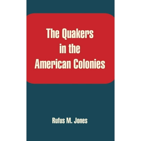 The Quakers in the American Colonies (Paperback)