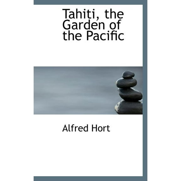 Tahiti, the Garden of the Pacific (Hardcover)