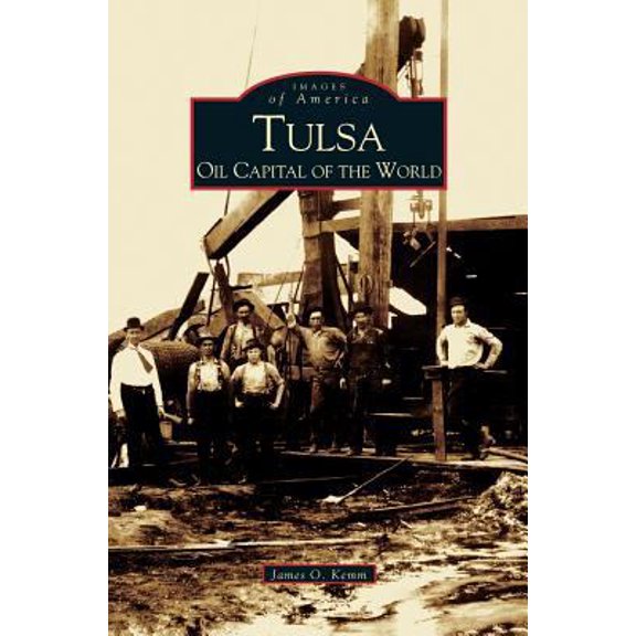 Pre-Owned Tulsa: Oil Capital of the World (Hardcover) 1531619118 9781531619114