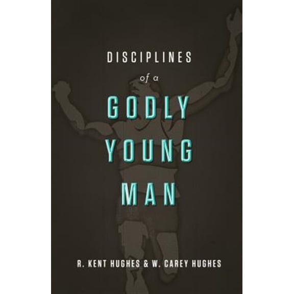 Pre-Owned Disciplines of a Godly Young Man (Hardcover) 1433526026 9781433526022