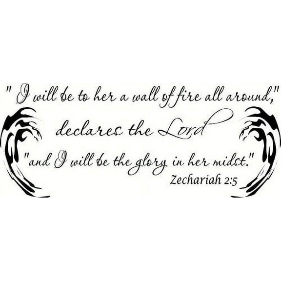 Zechariah 2:5, Vinyl Wall Art, I Will Be to Her a Wall of Fire All Around, Declares the Lord, and I Will Be the Glory in Her Midst