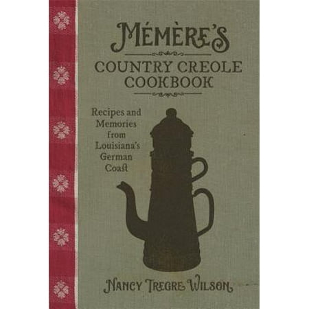 Mémère's Country Creole Cookbook : Recipes and Memories from Louisiana's German (Best Shrimp Creole Recipe)