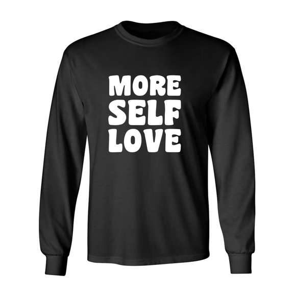 More Self Love Adult Long Sleeve T-shirt