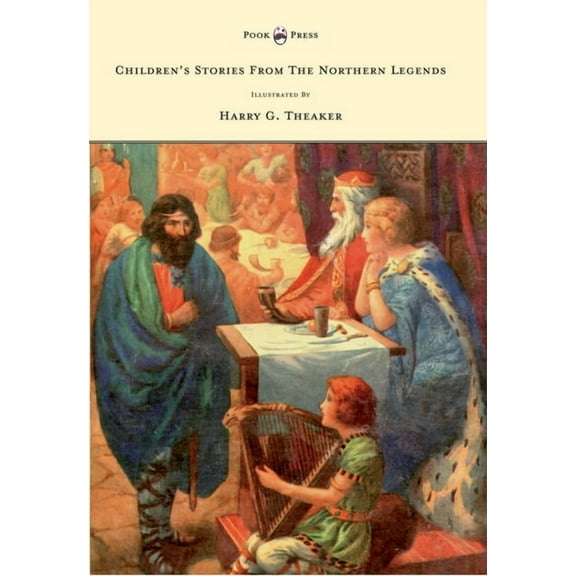 Children's Stories from the Northern Legends - Illustrated by Harry G. Theaker, (Hardcover)