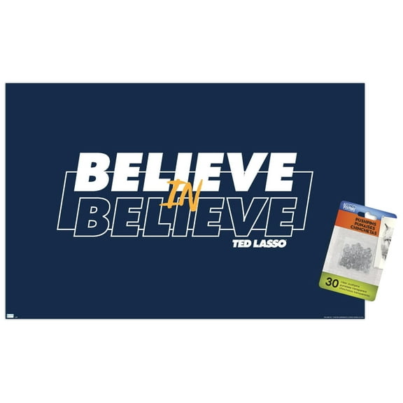Ted Lasso - Believe In Believe Wall Poster with Push Pins, 14.725" x 22.375"