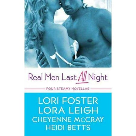 Real Men Last All Night: Four Novellas of Supper- Hot Romance