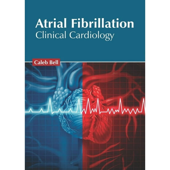 Atrial Fibrillation: Clinical Cardiology, (Hardcover)