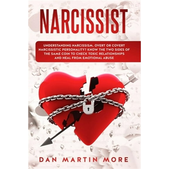 Narcissist: Understanding Narcissism: Overt or Covert Narcissistic Personality, Know the Two Sides (Paperback) by Dan Martin More