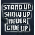 thumbnail image 2 of Stand Show Never Give Up Inspiration Long Sleeve TShirt Men Women Brisco Brands M, 2 of 6