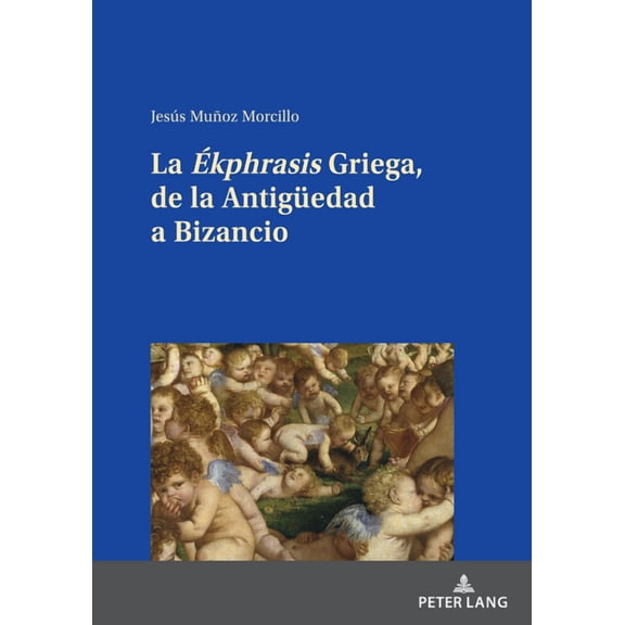 La "Ékphrasis" Griega, de la Antigueedad a Bizancio (Hardcover)
