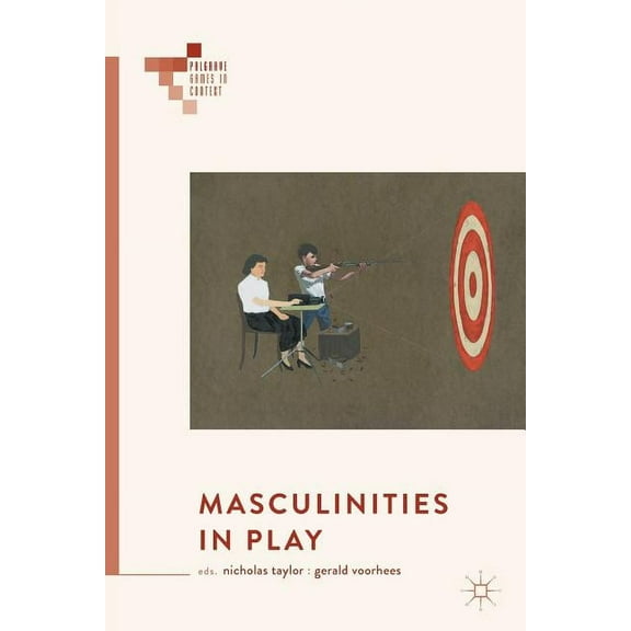 Palgrave Games in Context Masculinities in Play, (Paperback)