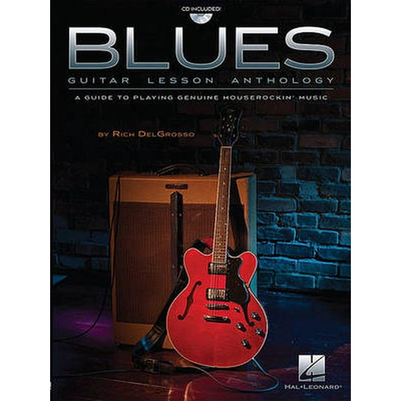 Blues Guitar Lesson Anthology : A Guide to Playing Genuine Houserockin' Music