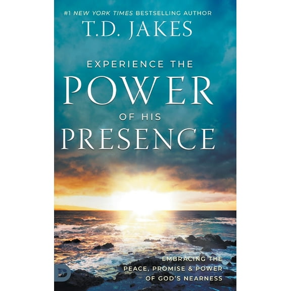 Experience the Power of His Presence: Embracing the Peace, Promise, and Power of God's Nearness, (Hardcover)