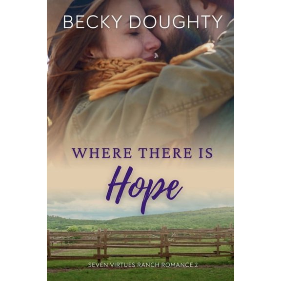 Seven Virtues Ranch Romance Where There is Hope: Seven Virtues Ranch Romance Book 2, Book 2, (Paperback)
