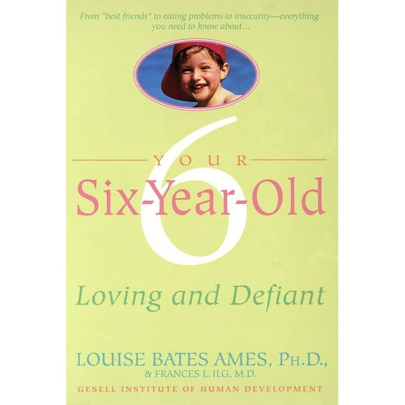 Your Six-Year-Old: Loving and Defiant, (Paperback)