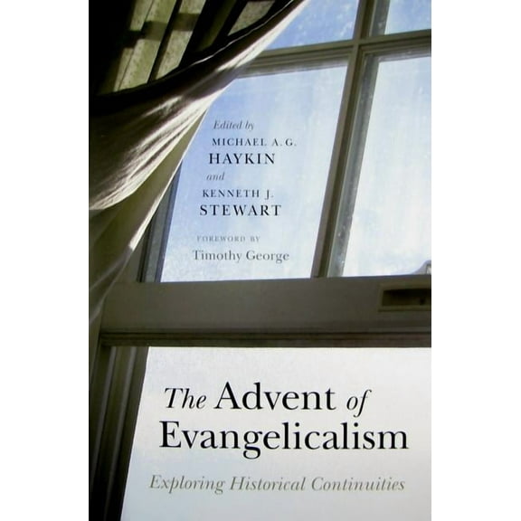 The Advent of Evangelicalism : Exploring Historical Continuities (Paperback)