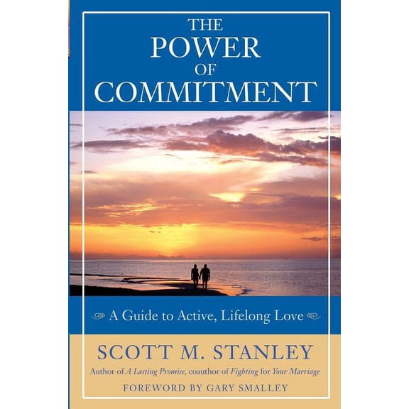 The Power of Commitment: A Guide to Active, Lifelong Love, (Paperback)