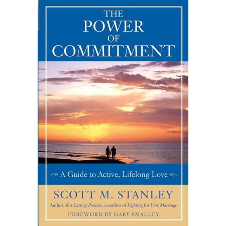 The Power of Commitment: A Guide to Active Lifelong Love (Paperback)
