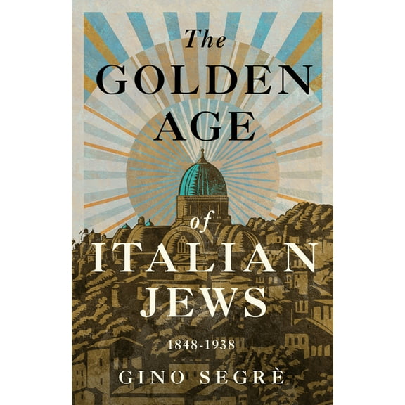 The Golden Age of Italian Jews: 1848-1938, (Paperback)