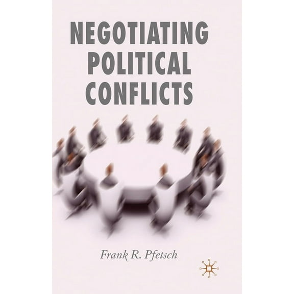 Negotiating Political Conflicts, (Paperback)