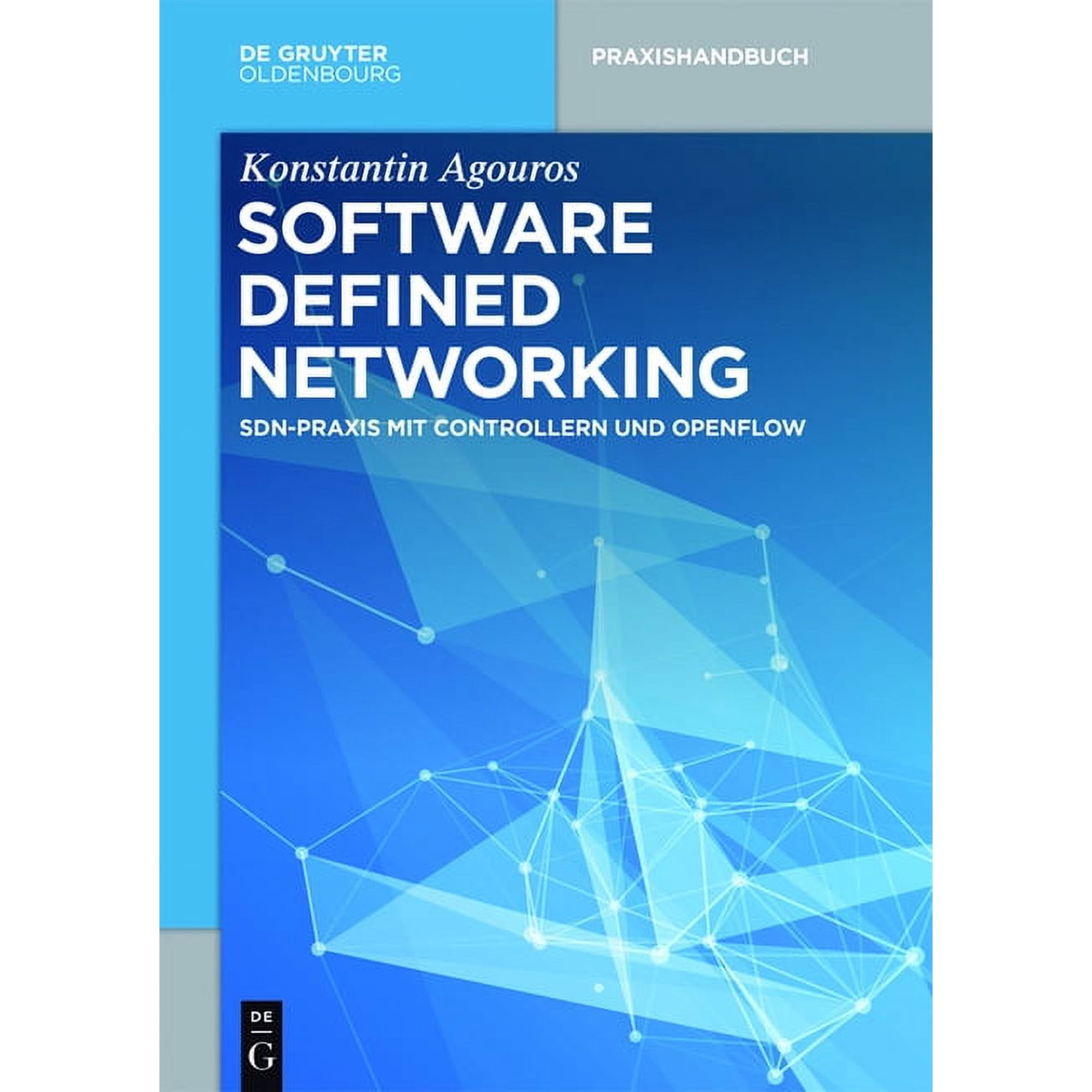 de Gruyter Praxishandbuch Software Defined Networking: Sdn-PRAXIS Mit Controllern Und Openflow (Paperback)