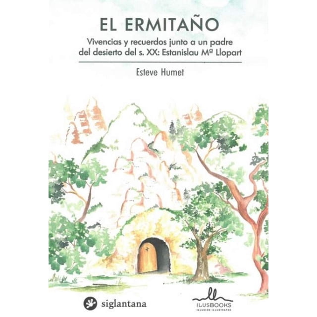 El Ermitaño, Vivencias y Recuerdos Junto a Un Padre del Desierto del S. XX Siglantana 9788416574711