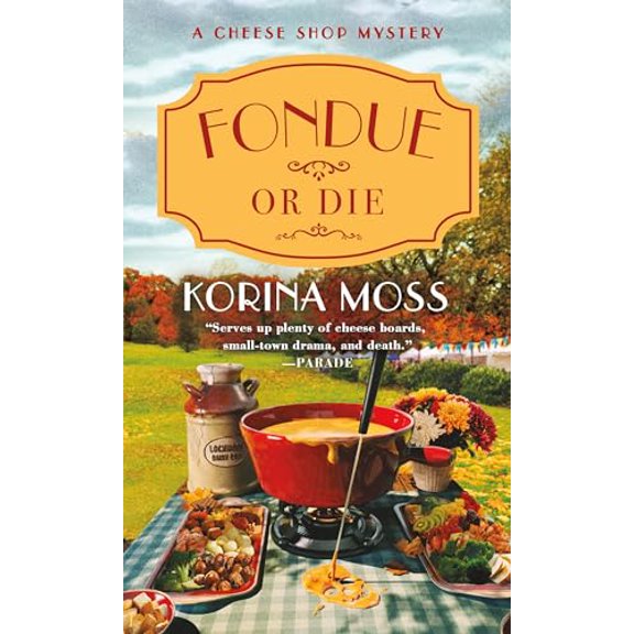 Pre-Owned Fondue or Die: A Cheese Shop Mystery (Mass Market Paperback) 1250893917 9781250893918
